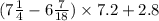 (7 \frac{1}{4} - 6 \frac{7}{18} ) \times 7.2 + 2.8