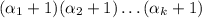 (\alpha_1+1)(\alpha_2+1)\dots(\alpha_k+1)