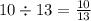 10 \div 13 = \frac{10}{13}