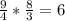 \frac{9}{4} * \frac{8}{3} = 6