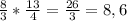 \frac{8}{3} * \frac{13}{4} = \frac{26}{3} = 8,6