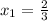 x_1=\frac{2}{3}