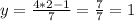 y=\frac{4*2-1}{7}=\frac{7}{7}=1