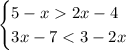 \begin{cases}5-x2x-4\\ 3x-7