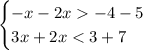 \begin{cases}-x-2x-4-5\\ 3x+2x