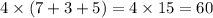 4 \times (7 + 3 + 5) = 4 \times 15 = 60