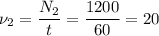 \nu_2 = \dfrac{N_2}{t} = \dfrac{1200}{60} = 20