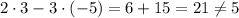 2 \cdot 3 - 3 \cdot (-5)=6+15=21 \neq 5