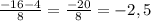 \frac{-16-4}{8} = \frac{-20}{8} = -2,5