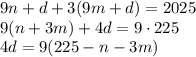 9n + d + 3(9m + d) = 2025\\9(n + 3m)+4d=9\cdot225\\4d=9(225-n-3m)