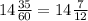 14 \frac{35}{60}=14\frac{7}{12}