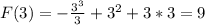 F(3) =- \frac{{{3^3}}}{3} + {3^2} + 3*3 = 9