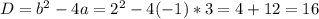 D = {b^2} - 4a = {2^2} - 4( - 1)*3 = 4 + 12 = 16