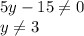 5y-15\neq 0\\y\neq 3