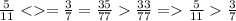 \frac{5}{11} = \frac{3}{7} = \frac{35}{77} \frac{33}{77} = \frac{5}{11} \frac{3}{7}