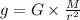 g = G \times \frac{ M}{{r}^{2} }