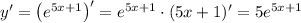 y'=\left(e^{5x+1}\right)'=e^{5x+1}\cdot (5x+1)'=5e^{5x+1}