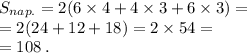 S_{nap.} = 2(6 \times 4 +4 \times 3+6 \times 3) = \\ = 2(24 + 12 + 18) = 2 \times 54 = \\ = 108 \: .