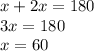 x + 2x = 180 \\ 3x = 180 \\ x = 60