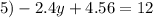 5) - 2.4y + 4.56 = 12