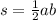 s=\frac{1}{2} ab