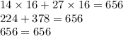 14 \times 16 + 27 \times 16 = 656 \\ 224 + 378 = 656 \\ 656 = 656