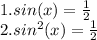 1.sin(x) = \frac{1}{2}\\2.sin^{2}(x) = \frac{1}{2}