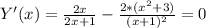 Y'(x)=\frac{2x}{2x+1}-\frac{2*(x^2+3)}{(x+1)^2}=0