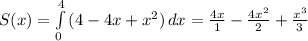 S(x)=\int\limits^4_0 {(4-4x+x^2)} \, dx=\frac{4x}{1}-\frac{4x^2}{2}+\frac{x^3}{3\\}