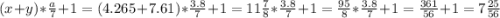 (x+y)*\frac{a}{7} +1=(4.265+7.61)*\frac{3.8}{7}+1 =11\frac{7}{8} * \frac{3.8}{7}+1 =\frac{95}{8}*\frac{3.8}{7}+1 =\frac{361}{56}+1=7 \frac{25}{56}