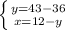 \left \{ {{y=43-36} \atop {x=12-y}} \right.