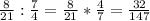 \frac{8}{21} : \frac{7}{4} = \frac{8}{21} * \frac{4}{7} = \frac{32}{147}