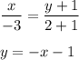 \dfrac{x}{-3} =\dfrac{y+1}{2+1} \\\\y = -x - 1