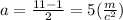 a = \frac{11 - 1}{2} = 5( \frac{m}{c ^{2} } )