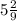 5\frac{2}{9}