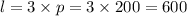 l = 3 \times p = 3 \times 200 = 600