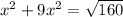 {x}^{2} + 9 {x}^{2} = \sqrt{160}