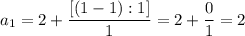 a_1=2+\dfrac{[(1-1):1]}1=2+\dfrac{0}1=2