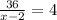 \frac{36}{x-2} =4