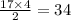 \frac{17 \times 4}{2} = 34