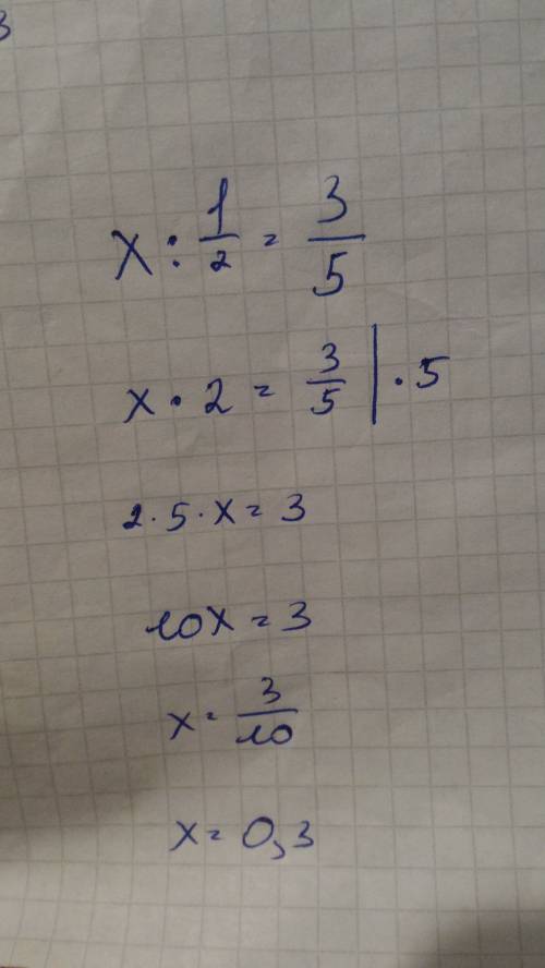 X: 1/2 = 3: 5 не решите , а объясните как решить.