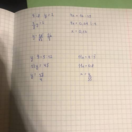 7/8 • y = 2 4x=16/25 y: 9=5/12 11x=4/5 ! ( знак точки - это умножение)