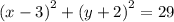 {(x - 3)}^{2} + {(y + 2)}^{2} = 29