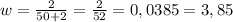 w=\frac{2}{50+2}=\frac{2}{52}=0,0385=3,85