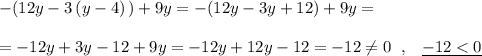 -(12y-3\, (y-4)\, )+9y=-(12y-3y+12)+9y=\\\\=-12y+3y-12+9y=-12y+12y-12=-12\ne 0\; \; ,\; \; \; \underline {-12