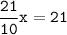 \tt\displaystyle\frac{21}{10}x=21