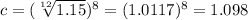 c=(\sqrt[12]{1.15})^8=(1.0117)^8=1.098