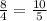 \frac{8}{4} = \frac{10}{5}