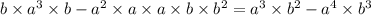 b \times a^{3} \times b - a^{2} \times a \times a \times b \times b^{2} = {a}^{3} \times b^{2} - a^{4} \times b^{3}