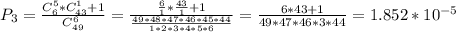 P_3=\frac{C_{6}^5*C_{43}^1+1}{C_{49}^6}=\frac{\frac{6}{1}*\frac{43}{1}+1}{\frac{49*48*47*46*45*44}{1*2*3*4*5*6}}=\frac{6*43+1}{49*47*46*3*44}=1.852*10^{-5}